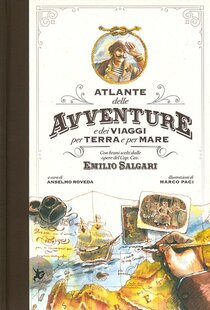 Atlante delle avventure e dei viaggi per terra e per mare. : Con brani scelti dalle opere del Cap. Cav. Emilio Salgari. Marco Paci, Anselmo Roveda | Libro | Itacalibri