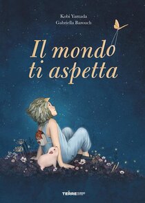 Il mondo ti aspetta - Kobi Yamada, Gabriella Barouch | Libro | Itacalibri