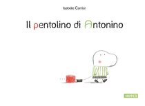 Il Pentolino di Antonino - Isabelle Carrier | Libro | Itacalibri