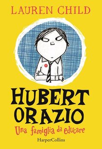 Hubert Orazio. Una famiglia da educare - Lauren Child | Libro | Itacalibri