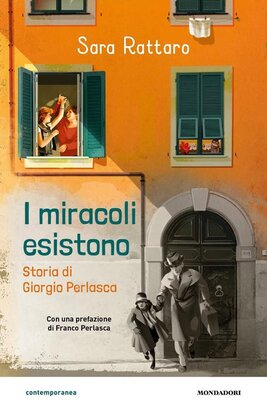 I miracoli esistono. Storia di Giorgio Perlasca - Sara Rattaro | Libro | Itacalibri