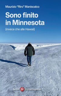 Sono finito in Minnesota: (invece che alle Hawaii). Riro Maniscalco | Libro | Itacalibri