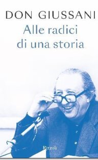 Don Giussani. Alle radici di una storia - Luigi Giussani | Libro | Itacalibri