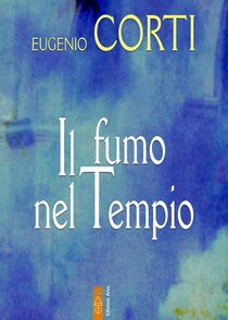 Il fumo nel tempio - Eugenio Corti | Libro | Itacalibri