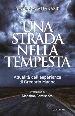 Una strada nella tempesta: Attualità dell'esperienza di Gregorio Magno. Gianluca Attanasio | Libro | Itacalibri