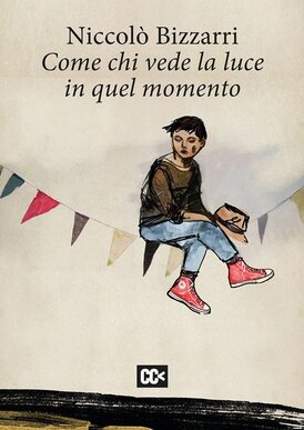 Come chi vede la luce in quel momento - Niccolò Bizzarri | Libro | Itacalibri