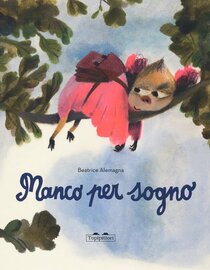 Mancopersogno - Beatrice Alemagna | Libro | Itacalibri