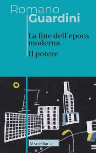 La fine dell'epoca moderna. Il potere - Romano Guardini | Libro | Itacalibri