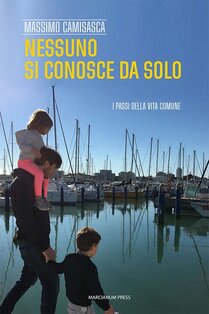 Nessuno si conosce da solo: I passi della vita comune. Massimo Camisasca | Libro | Itacalibri