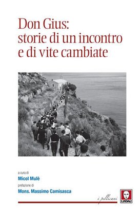 Don Gius: storie di un incontro e di vite cambiate - AA.VV. | Libro | Itacalibri