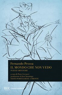 Il mondo che non vedo. Poesie ortonime: Testo portoghese a fronte. Fernando Pessoa | Libro | Itacalibri