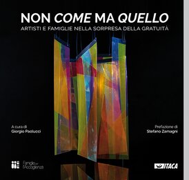 Non come ma quello: Artisti e famiglie nella sorpresa della gratuità. AA.VV. | Libro | Itacalibri