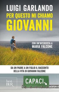 Per questo mi chiamo Giovanni: Da un padre a un figlio il racconto della vita di Giovanni Falcone. Luigi Garlando | Libro | Itacalibri