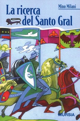 La ricerca del Santo Gral - Mino Milani | Libro | Itacalibri