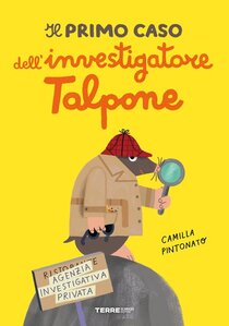 Il primo caso dell'investigatore Talpone - Camilla Pintonato | Libro | Itacalibri