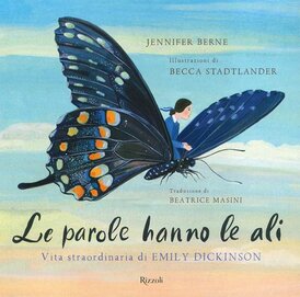 Le parole hanno le ali. Vita straordinaria di Emily Dickinson - Jennifer Berne | Libro | Itacalibri