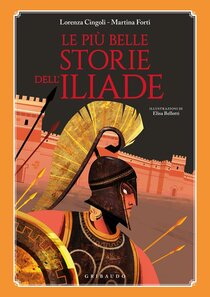 Le più belle storie dell'Iliade - Martina Forti, Lorenza Cingoli | Libro | Itacalibri