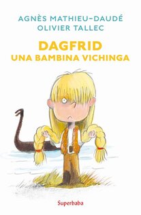 Dagfrid. Una bambina vichinga - Agnès Mathieu-Daudé | Libro | Itacalibri