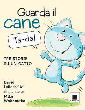 Guarda il cane. Tre storie su un gatto. Ediz. a colori - David LaRochelle | Libro | Itacalibri