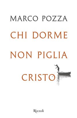 Chi dorme non piglia Cristo - Marco Pozza | Libro | Itacalibri