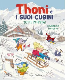 Tutti in pista! Thoni e i suoi cugini - Giuseppe Ferrario | Libro | Itacalibri