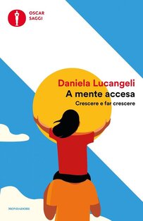 A mente accesa. Crescere e far crescere - Daniela Lucangeli | Libro | Itacalibri