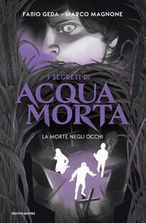 La morte negli occhi. I segreti di Acquamorta - Fabio Geda, Marco Magnone | Libro | Itacalibri