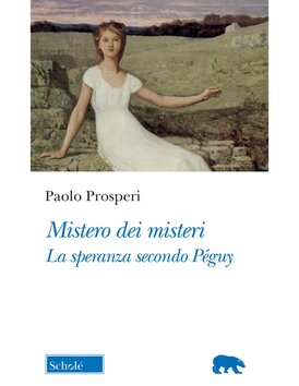 Mistero dei misteri: La speranza secondo Peguy. Paolo Prosperi | Libro | Itacalibri