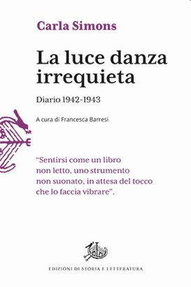 La luce danza irrequieta. Diario 1942-1943 - Carla Simons | Libro | Itacalibri