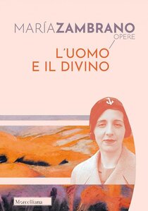 L'uomo e il divino - María Zambrano | Libro | Itacalibri