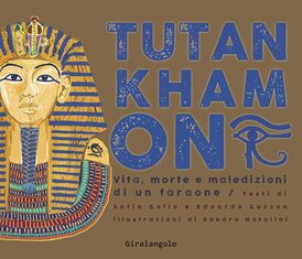 Tutankhamon: Vita, morte e maledizioni di un faraone. Sofia Gallo, Edoardo Guzzon, Sandro Natalini | Libro | Itacalibri