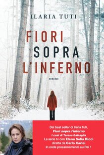 Fiori sopra l'inferno. Nuova ediz. - Ilaria Tuti | Libro | Itacalibri