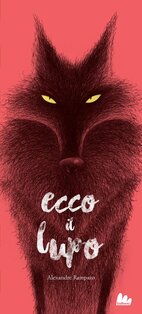 Ecco il lupo - Alexandre Rampazo | Libro | Itacalibri