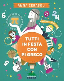 Tutti in festa con Pi greco - Anna Cerasoli | Libro | Itacalibri