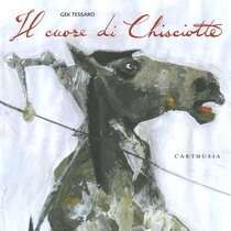 Il cuore di Chisciotte - Gek Tessaro | Libro | Itacalibri