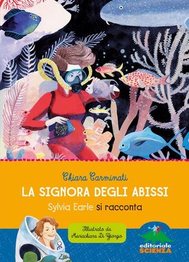 La signora degli abissi. Sylvia Earle si racconta - Chiara Carminati | Libro | Itacalibri