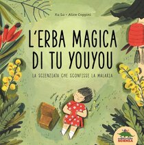 L'erba magica di Tu Youyou: La scienziata che sconfisse la malaria | Libro | Itacalibri