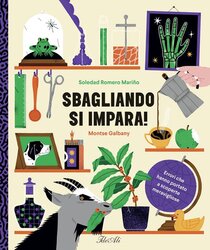 Sbagliando si impara!: Errori che hanno portato a scoperte meravigliose. Ediz. a colori | Libro | Itacalibri