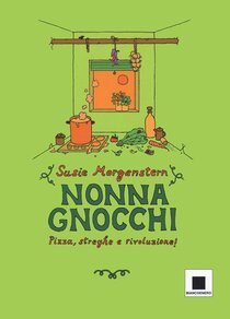 Nonna gnocchi: pizza, streghe e rivoluzione. Ediz. illustrata | Libro | Itacalibri