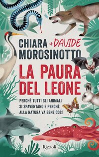 La paura del leone: Perché tutti gli animali si spaventano e perché alla natura va bene così. Davide Morosinotto | Libro | Itacalibri