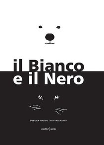 Il Bianco e il Nero. Ediz. a colori - Debora Vogrig | Libro | Itacalibri