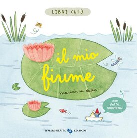 Il mio fiume. Libri cucù. Ediz. a colori  - Marianne Dubuc | Libro | Itacalibri