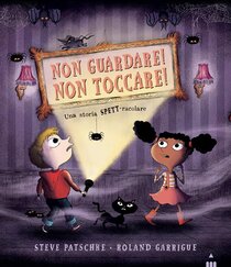 Non guardare! Non toccare! Ediz. a colori - Steve Patschke | Libro | Itacalibri