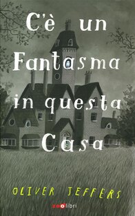 C'è un fantasma in questa casa. Ediz. a colori - Oliver Jeffers | Libro | Itacalibri