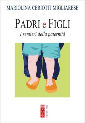 Padri e figli. I sentieri della paternità - Mariolina Migliarese Ceriotti | Libro | Itacalibri