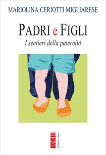 Padri e figli. I sentieri della paternità - Mariolina Migliarese Ceriotti | Libro | Itacalibri