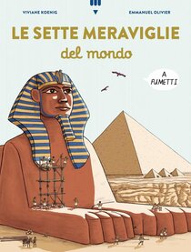 Le sette meraviglie del mondo a fumetti - Viviane Koenig, Emmanuel Olivier | Libro | Itacalibri