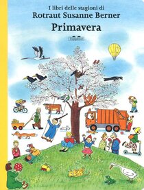 Primavera. I libri delle stagioni: Ediz. a colori. Rotraut Susanne Berner | Libro | Itacalibri