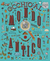 Occhio al mondo antico! Ediz. a colori. Con lente d'ingrandimento - David Long | Libro | Itacalibri