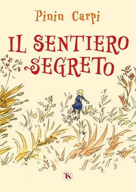 Il sentiero segreto. Ediz. ad alta leggibilità - Pinin Carpi | Libro | Itacalibri